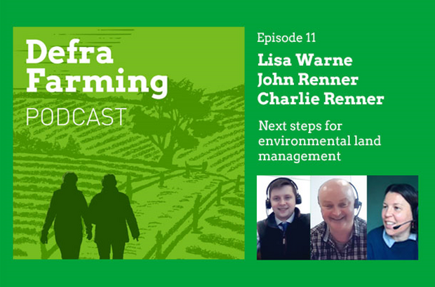 Episode 11 of the Defra Farming podcast. Defra payments lead Lisa Warne talks to father and son John and Charlie Renner